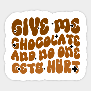 Give me Chocolate and no one gets hurt - Chocoholics Funny Groovy Design Sticker